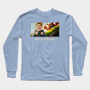 Keep Going! Long Sleeve T-Shirt